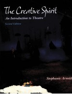 THE CRE<em>A</em>TIVE SPIRIT <em>A</em>N <em>INTRODUCTION</em> TO THE<em>A</em>TRE <em>SECOND</em> <em>EDITION</em>
