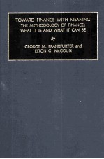 TOWARD FINANCE W<em>IT</em>H MEANING THE METHODOLOGY OF FINANCE:WHAT <em>IT</em> IS AND WHAT <em>IT</em> CAN BE
