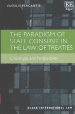 THE PARADIGM <em>OF</em> STATE CONSENT <em>IN</em> THE LAW <em>OF</em> TREATIES CHALLENGES AND PERSPECTIVES