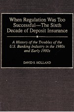 WHEN REGULATION WAS TOO SUCCESSFUL：<em>THE</em> SIXTH EDCADE OF DEPOSIT INSURANCE