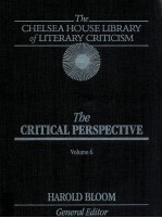 THE CHELSEA HOUSE LIBRARY <em>OF</em> LITERARY CRITICISM THE CRITICAL PERSPECTIVE <em>VOLUME</em> <em>6</em>