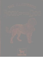 <em>THE</em> ILLU<em>S</em>TRATED BOOK OF <em>THE</em> DOG