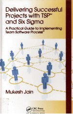 DELIVERING SUCCESSFUL PROJECTS <em>WITH</em> TSP <em>AND</em> SIX SIGMA