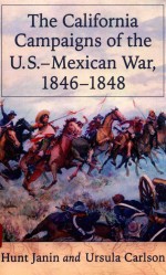 <em>THE</em> CALIFORNIA CAMPAIGN<em>S</em> OF <em>THE</em> U.<em>S</em>.-MEXICAN WAR