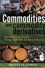 COMMODITIES <em>AND</em> COMMODITY DERIVATIVES:MODELING <em>AND</em> PRICING <em>FOR</em> AGRCULTURALS METALS <em>AND</em> ENERGY