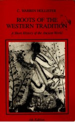 ROOTS <em>OF</em> THE WESTERN TR<em>A</em>DITION <em>A</em> SHORT HISTORY <em>OF</em> THE <em>A</em>NCIENT WORLD <em>FOURTH</em> <em>EDITION</em>