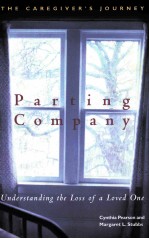PARTING COMPANY  <em>UNDERSTANDING</em> THE LOSS OF A LOVED ONE  THE CAREGIVER'S JOURNEY