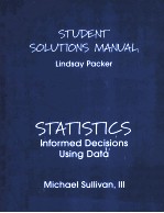 STUDENT SOLUTIONS <em>MANUAL</em>  LINDSAY PACKER  STATISTICS INFORMED DECISIONS USING DATA