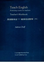 TEACH <em>ENGLISH</em> A TRAINING <em>COURSE</em> FOR TEACHERS TEACHER'S <em>WORKBOOK</em>