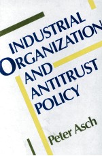 INDUSTRIAL OR<em>G</em>ANIZATION AND ANTITRUST POLICY:RECISED EDITION
