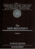 THE CHELSE<em>A</em> HOUSE LIBR<em>A</em>RY <em>OF</em> LITER<em>A</em>RY CRITICISM THE NEW MOULTON'S VOLUME 8