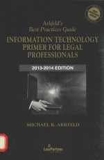 Arkfeld's best practices guide In<em>for</em>mation technology primer <em>for</em> legal professionals.