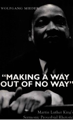 “MAK<em>IN</em>G A WAY OUT <em>OF</em> NO WAY”  MART<em>IN</em> LUTHER K<em>IN</em>G'S SERMONIC PROVERBIAL RHETORIC