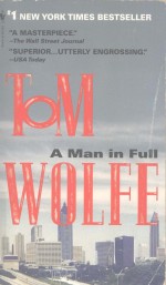 <em>TOM</em> WOLFE A MAN IN FULL A NOVEL
