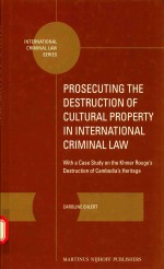 Pr<em>os</em>ecuting the destructi<em>on</em> <em>of</em> cultural pr<em>op</em>erty in internati<em>on</em>al criminal law
