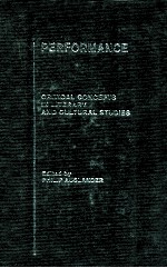 PERFORMANCE <em>CRITICAL</em> CONCEPTS <em>IN</em> LITERARY <em>AND</em> CULTURAL <em>STUDIES</em> VOLUME 2