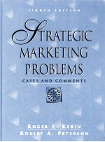 STRATEGIC MARKETING <em>PROBLEMS</em>:CASES AND COMMENTS EIGHTH <em>EDITION</em>