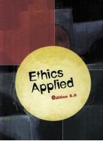 ETHICS <em>APPLIED</em>  EDITION 5.0  DEDICATION
