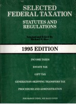 SELECTED FEDERAL TAXATION STSTUTES AND REGULATIONS 1995 EDITION