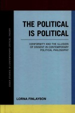 The Political is Political Con<em>for</em>mity and the Illusion <em>of</em> Dissent in Contemporary Political Philosop