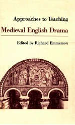 APPROACHES <em>TO</em> <em>TEACHING</em> MEDIEVAL ENGLISH DRAMA