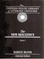 THE CHELSE<em>A</em> HOUSE LIBR<em>A</em>RY <em>OF</em> LITER<em>A</em>RY CRITICISM THE NEW MOULTON'S VOLUME 7