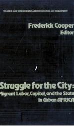 STRUGGLE <em>FOR</em> THE CITY:MIGRANT LABOR CAPITAL AND STATE IN URBAN AFRICA