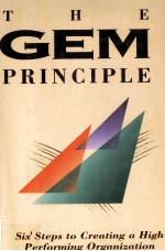 <em>THE</em> GEM PRINCIPLE:SIX STEPS TO CREATING A HIGH PER<em>FOR</em>MANCE ORGANIZATION