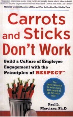 CARROTS AND STICKS DON'T WORK  BUILD A CULTURE OF EMPLOYEE ENGAGEMENT WITH THE <em>PRINCIPLES</em> OF RESPECT