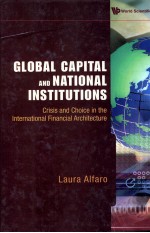 GLOBAL CAPITAL AND NATIONAL INSTITUTIONS CRISISI AND CHOICE IN THE INTERNATIONAL <em>FINANCIAL</em> ARCHITECT