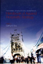 THE CORNELL SCHOOL OF HOTEL ADMINISTRATION <em>HANDBOOK</em> OF APPLIED HOSPITALITY STRATEGY