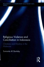 RELIGIOUS VIOLENCE AND CONCILIATION <em>IN</em> <em>IN</em>DONESIA CHRISTIANS AND MUSLIMS <em>IN</em> THE MOLUCCAS