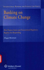 BANKING <em>ON</em> CLIMATE CHANGE HOW FINANCE ACTORS AND TRANSNATI<em>ON</em>AL REGULATORY REGIMES ARE RESP<em>ON</em>DING