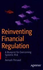 REINVENTING FINANCIAL REGULATION A BLUEPRINT FOR OVERCOMING <em>SYSTEMIC</em> <em>RISK</em>