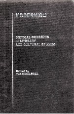 MODERNISM <em>CRITICAL</em> CONCEPTS <em>IN</em> LITERARY <em>AND</em> CULTURAL <em>STUDIES</em> VOLUME 5