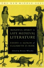 M<em>IN</em>DFUI SPIRIT <em>IN</em> LATE MEFIEVAL LITERATURE ESSAYS <em>IN</em> HONOR OF ELIZABETHD.KIRK