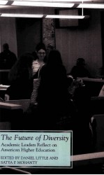 <em>THE</em> FUTURE OF DIVERSITY  ACADEMIC LEADERS REFLECT ON AMERICAN HIGHER EDUCATION