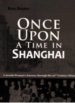 ON<em>CE</em> UPON A TIME IN SHANGHAI A Jewish Woman's Journey through the 20th <em>Ce</em>ntury <em>Ch</em>ina