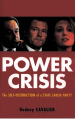 POWER CRISIS  <em>THE</em> SELF-DESTRUCTION OF A STATE LABOR PARTY