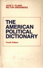 <em>THE</em> AMERICAN POLITICAL DICTIONARY <em>FOURTH</em> <em>EDITION</em>
