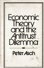 <em>ECONOMIC</em> THEORY AND THE ANUTITRUST DILEMMA