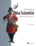 Think Like A Data Scientist Tackle The Data Science Process <em>Step</em>-<em>by</em>-<em>step</em>