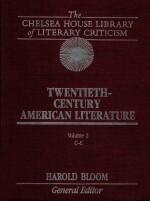 THE CHELSEA HOUSE LIBRARY OF LITERARY CRITICISM TWENTIETH CENTURY AMERICAN LITERATURE VOLUME <em>2</em>