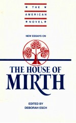 NEW ESSAYS <em>ON</em> THE HOUSE OF MIRTH