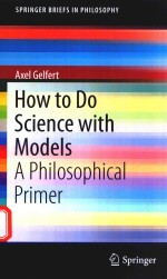 HOW TO DO <em>SCIENCE</em> WITH MODELS <em>A</em> PHILOSOPHIC<em>A</em>L <em>PRIMER</em>