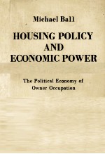 MICHAEL BALL HOUS<em>IN</em>G POLICY <em>AND</em> ECONOMIC POWER <em>THE</em> POLITICAL ECONOMY <em>OF</em> OWNER OCCUPATION
