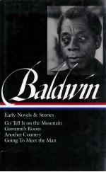 JAMES <em>BALDWIN</em> EARL<em>Y </em>NOVELS AND STORIES