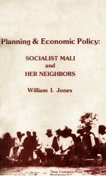 PLANNING <em>ECONOMIC</em> POIICY SOCIALIST MALI AND HER NEIGHBORS