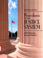 PROCEDURES IN <em>THE</em> JUSTICE SYSTEM ELEVENTH <em>EDITION</em>