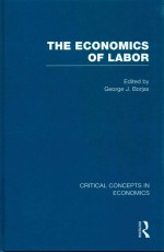 <em>THE</em> ECONOMICS OF LABOR CRITICAL CONCEPTS IN ECONOMICS VOLUME IV UNIONS